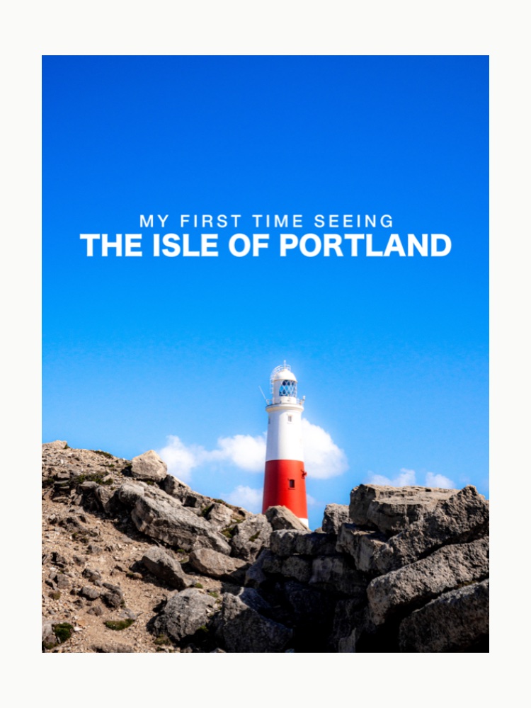 My First Time Seeing the Isle of Portland