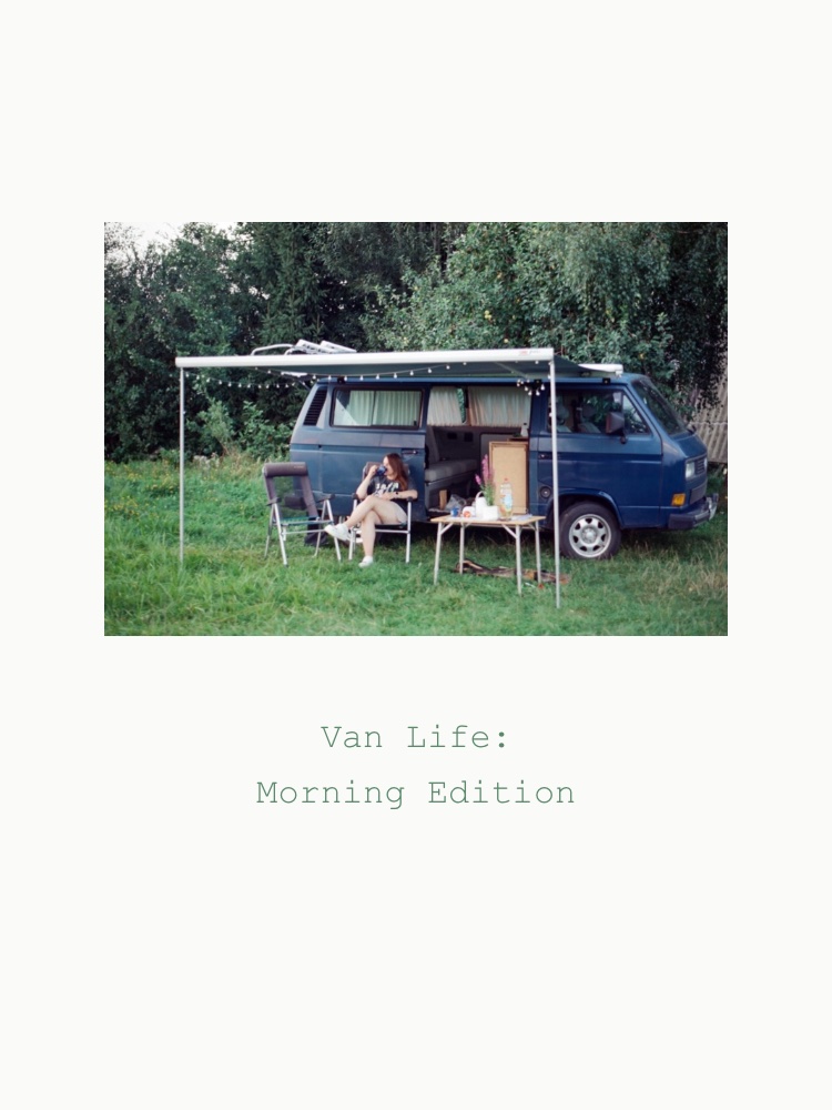 Van Life: Morning Edition.
